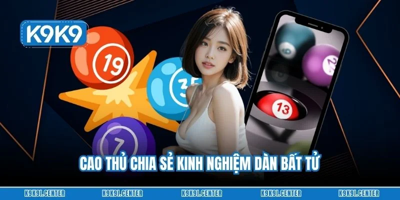 Cao thủ chia sẻ kinh nghiệm dàn bất tử